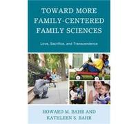 Toward More FamilyCentered Family Sciences by Kathleen S. Bahr Kathleen S Bahr - Howard M Bahr (Auteur)