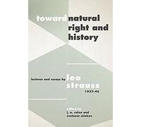 Toward Natural Right and History: Lectures and Essays by Leo Strauss, 1937 1946