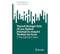 Toward Stronger Rule of Law Against Attempts to Acquire Territory by Force: A Practitioner’s View