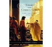 Toward the Common Good Edited by Robert F Gorman (Auteur)