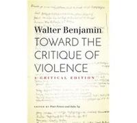 Toward the Critique of Violence by Walter Benjamin Walter Benjamin (Auteur)