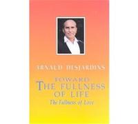 Toward the Fullness of Life Arnaud Desjardins (Auteur)