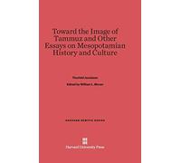 Toward the Image of Tammuz and Other Essays on Mesopotamian History and Culture