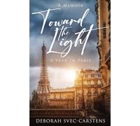 Toward the Light: A Year in Paris