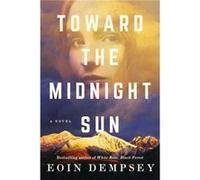 Toward the Midnight Sun by Eoin Dempsey Eoin Dempsey (Auteur)