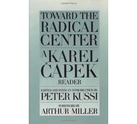 Toward the Radical Center: A Karel Capek Reader