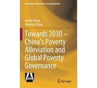 Towards 2030 - China's Poverty Alleviation And Global Poverty Governance