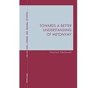 Towards A Better Understanding Of Metonymy