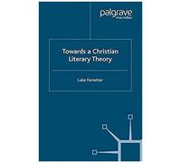 Towards A Christian Literary Theory