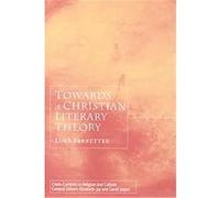 Towards a Christian Literary Theory, Cross-Currents in Religion and Culture Luke Ferretter (Auteur)