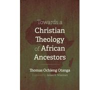 Towards a Christian Theology of African Ancestors