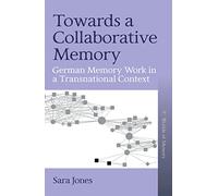 Towards a Collaborative Memory: German Memory Work in a Transnational Context