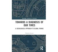 Towards a Diagnosis of Our Times: A Sociological Approach to Global Trends