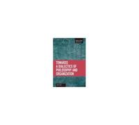 Towards A Dialectic Of Philosophy And Organization