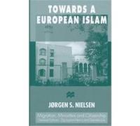 Towards a European Islam, Migration, Minorities, and Citizenship Jrgen S. Nielsen (Auteur)