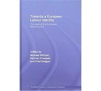 Towards a European Labour Identity, Routledge Research in Employment Relations Michael Whittall (Auteur)