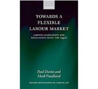 Towards a Flexible Labour Market, Oxford Monographs on Labour Law Mark Freedland, Paul Davies (Auteur)