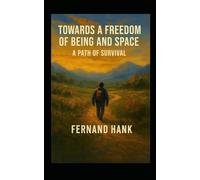 Towards a freedom of Being and Space: A Path of Survival