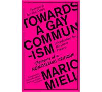 Towards a Gay Communism: Elements of a Homosexual Critique