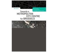 Towards A Metropolitan City Centre For Brussels