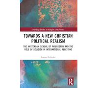 Towards A New Christian Political Realism: The Amsterdam School of Philosophy and the Role of Religion in International Relations