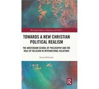 Towards A New Christian Political Realism - Polinder Simon Utrecht University the Netherlands - Taylor amp Francis Ltd - Livre en Anglais - Hardback Polinder Simon Utrecht University the NetherlandsPo