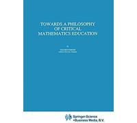 Towards A Philosophy Of Critical Mathematics Education