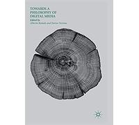 Towards A Philosophy Of Digital Media