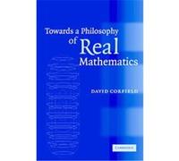 Towards a Philosophy of Real Mathematics David Corfield (Auteur)