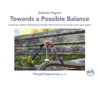 Towards a Possible Balance: A journey, within and beyond yourself, that trains you to master your inner game