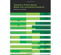 Towards a Praxis-Based Media and Journalism Research - [Livre en VO] Leon Barkho (Auteur)