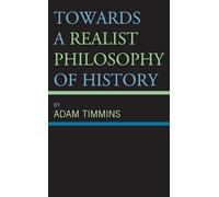 Towards a Realist Philosophy of History