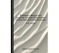 Towards a Reflective Learner-centred Philosophy of Teaching with Technology: Study Insights