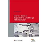 Towards a Regime of Responsibility of Armed Groups in International Law by Laura Inigo Alvarez Laura Inigo Alvarez (Auteur)