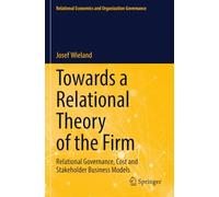 Towards a Relational Theory of the Firm: Relational Governance, Cost and Stakeholder Business Models
