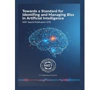 Towards a Standard for Identifying and Managing Bias in Artificial Intelligence: NIST Special Publication 1270