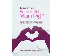 Towards A Successful Marriage: Building a Marriage on Faith, Love, and Lasting Happiness