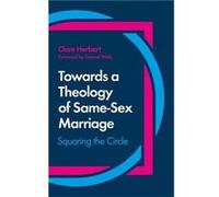 Towards a Theology of SameSex Marriage by Clare Herbert Clare Herbert (Auteur)