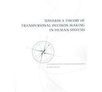 Towards a Theory of Transpersonal Decision-making in Human-systems Joseph Riggio (Auteur)