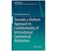 Towards A Uniform Approach To Confidentiality Of International Commercial Arbitration