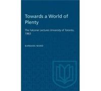 Towards a World of Plenty by Barbara Ward Barbara Ward (Auteur)