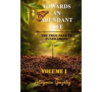 Towards An Abundant Life: The True Path To Fulfillment