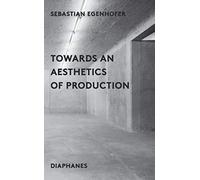 Towards An Aesthetics Of Production