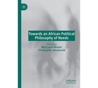 Towards An African Political Philosophy Of Needs
