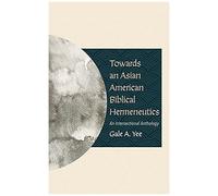 Towards An Asian American Biblical Hermeneutics