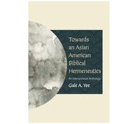 Towards An Asian American Biblical Hermeneutics