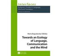 Towards An Ecology Of Language, Communication And The Mind (Interfaces) (Hardcover) Marta Boguslawska - Tafelska, (Auteur)