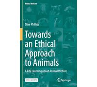 Towards an Ethical Approach to Animals: A Life Learning about Animal Welfare