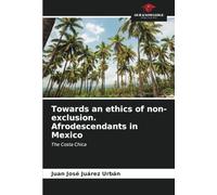 Towards an ethics of non-exclusion. Afrodescendants in Mexico: The Costa Chica