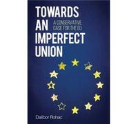 Towards an Imperfect Union by Dalibor Rohac Dalibor Rohac, (Auteur)